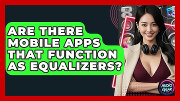 Are There Mobile Apps That Function as Equalizers? | Audio Gear Insider