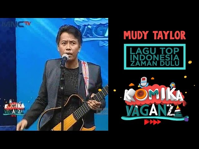 Mudy Taylor Lagu Top Indonesia Zaman Dulu - Komika Vaganza (1/12) class=