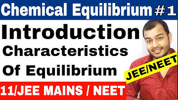 Class 11 chapter 7 | Equilibrium | Chemical Equilibrium 01 : Introduction | IIT JEE MAINS / NEET