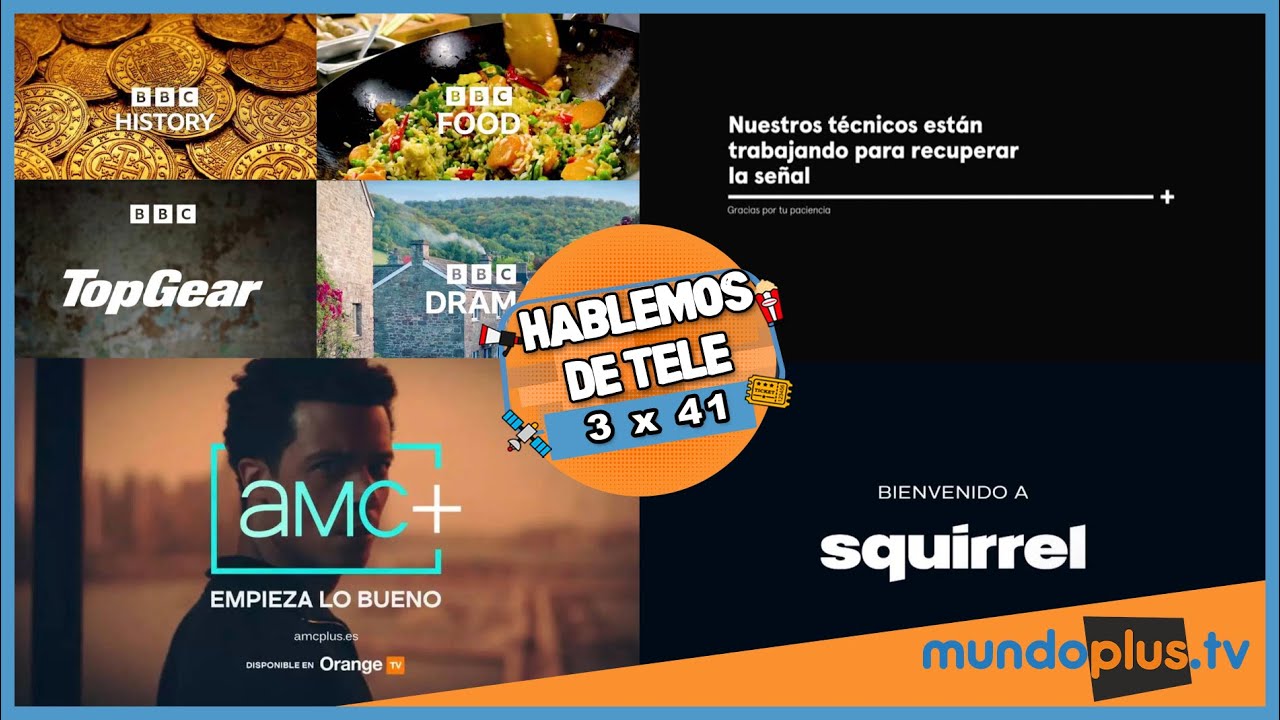 Hablemos de Tele 3x41: Canales BBC. AMC+ fuera de Orange. Nuevo canal ...