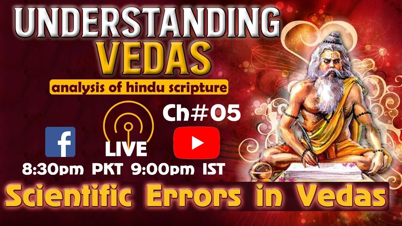 Understanding The Vedas Scientific Errors in Vedas Ch.5 Analysis of
