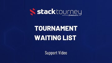 Tournament Waiting List - Help Video | Stack Tourney
