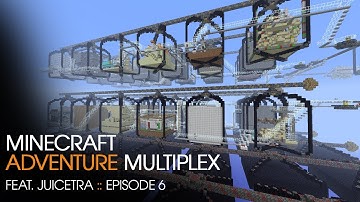 Adventure Multiplex - Feat. Juicetra - E6