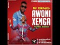 Mr Xikheto ft Felix Jackson - Awoni Xenga_(X-T MUSIC)