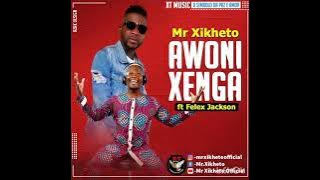 Mr Xikheto ft Felix Jackson - Awoni Xenga_(X-T MUSIC)