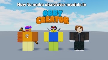 How to make a Character Model in Obby Creator!