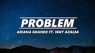 Ariana Grande - Problem feat. Iggy Azalea