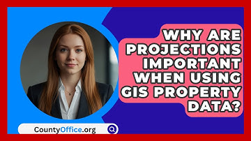 Why Are Projections Important When Using GIS Property Data? - CountyOffice.org