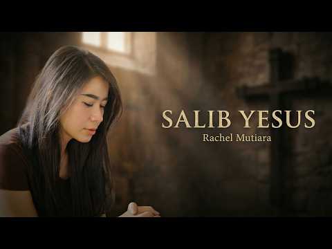 SALIB YESUS ( Lirik Lagu Rohani ) - Rachel Mutiara