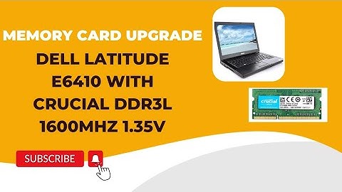 Memory Card Upgrade: Dell Latitude E6410 with Crucial RAM