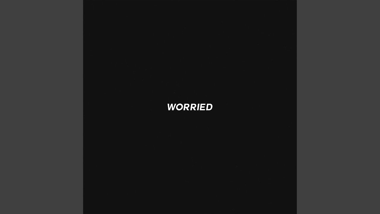 WORRIED