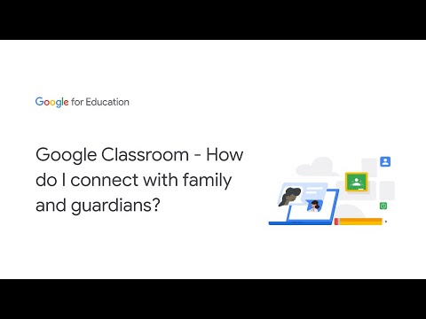 Google Classroom - How do I connect with family and guardians?