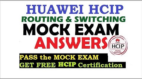 Huawei HCIP Routing & Switching V2.5 Mock Exam Answers | Free Huawei HCIP MOCK Exam Answers