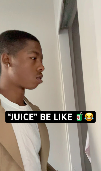 “JUICE” BE LIKE 🧃😂😂