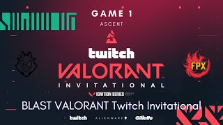 BLAST VALORANT Twitch Invitational Grand Final | G2 vs FunPlus Phoenix Game 1 (FULL GAME)