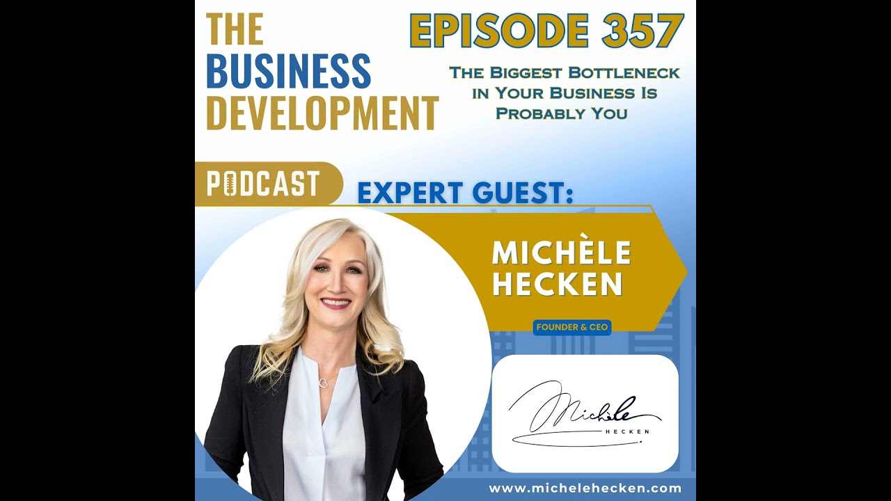The Biggest Bottleneck in Your Business Is Probably You with Michèle Hecken