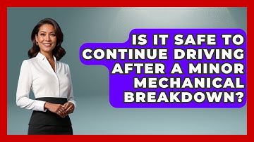 Is It Safe to Continue Driving After a Minor Mechanical Breakdown? | How Things Break News