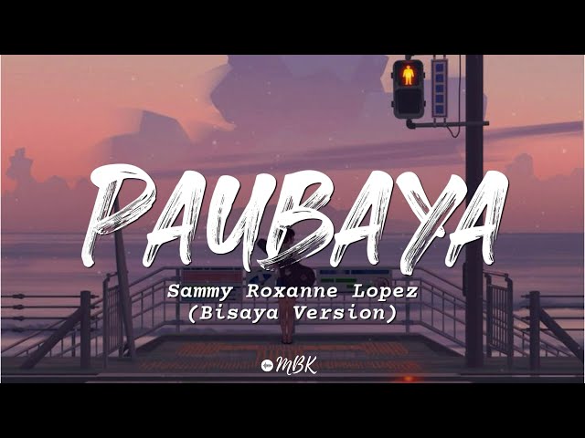 Moira Dela Torre - Paubaya (Sammy Roxanne Lopez Cover) (Bisaya Version)(Lyrics) class=