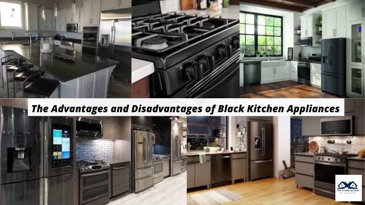 The Advantages and Disadvantages of Black Kitchen Appliances | Why You Should Buy Black Appliances
