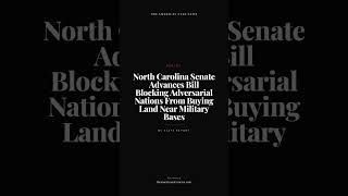 North Carolina Senate Advances Bill Blocking Adversarial Nations From Buying Land Near Military...