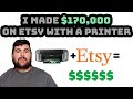 HOW I MADE $170,000 ON ETSY WITH A PRINTER AND HOW YOU CAN TOO!
