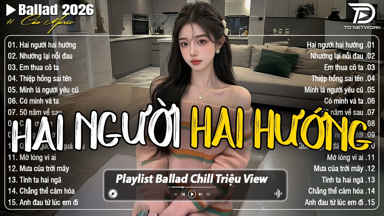 Những Bản Ballad Nhẹ Nhàng Thư Giãn 2026 - Hai Người Hai Hướng ♫Top 25 Bản Ballad Bất Hủ Về Tình Yêu