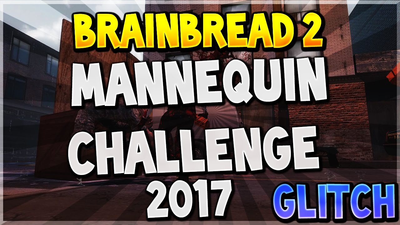 BrainBread 2 Mannequin Challenge 2017 (GLITCH) 🎬