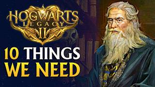10 Things We NEED in Hogwarts Legacy 2