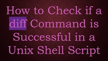 How to Check if a diff Command is Successful in a Unix Shell Script