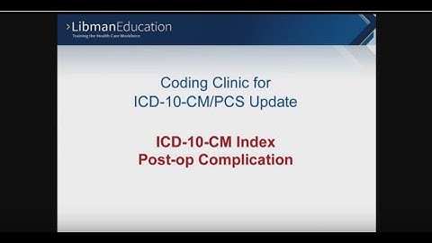ICD-10 Coding Clinic Update: ICD-10-CM Index Post-op Complication