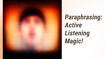 Master the Art of Paraphrasing: Active Listening Magic!