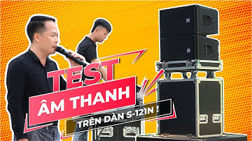 Trải Nghiệm Chất Âm Trên Dàn Loa ARRAY S-121N Nhập Khẩu Chính Hãng Thương Hiệu Star Sound