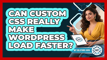 Can Custom CSS Really Make WordPress Load Faster? - WP Solutions Guru