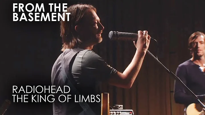 The King Of Limbs | Radiohead | From The Basement