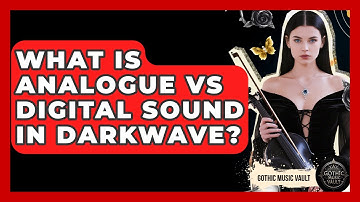 What Is Analogue Vs Digital Sound In Darkwave? - Goth Music Vault