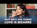 Sriti jha on marriage selflove  bankruptcy  artists answer fan questions