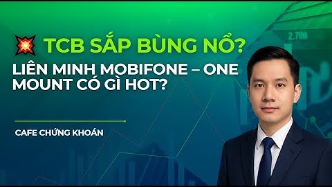 TCB – Liên minh Vàng Với MobiFone & One Mount | Cổ Phiếu Sắp Định Giá Lại?