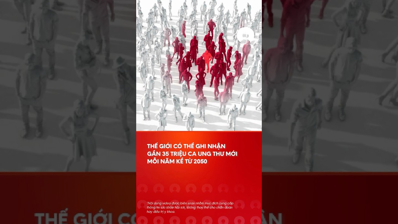 WHO dá»± Ä‘oÃ¡n 35 triá»‡u ca ung thÆ° tÄƒng thÃªm má»—i nÄƒm ká»ƒ tá»« 2050 #who #cancer #ungthÆ°