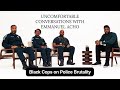 Black Cops on the Murder of Tyre Nichols | Uncomfortable Conversations | Police Brutality FULL EP.