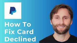 How to Fix Card Declined in PayPal [Full Guide 2026]