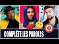 COMPLÈTE LES PAROLES - [ Trouve le BON MOT 😜 ] #NiveauFacile #2ÉmeÉpisode