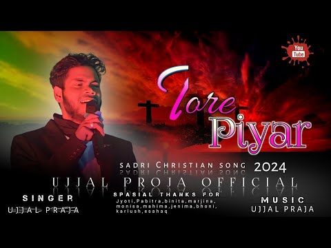 TORE PIYAR _(ujjal parja)_NEW SADRI CHRISTIAN VIDEO 2024 // MUSIC BY UJJAL PRAJA