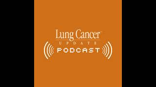 Cases from the Community: Integrating New Research Findings into Current Practice — Lung Cancer