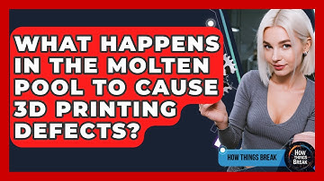 What Happens In The Molten Pool To Cause 3D Printing Defects? - How Things Break
