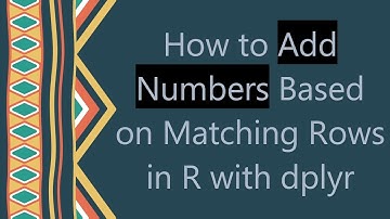 How to Add Numbers Based on Matching Rows in R with dplyr