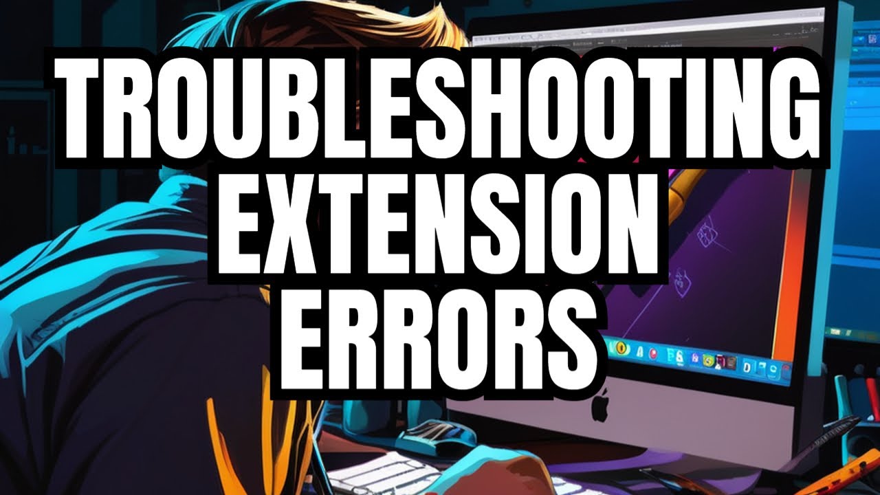 How to Fix Extension Errors Easily! Troubleshooting YouTube