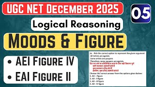 #05 Moods &amp; Figure | Complete LR For Paper-1 | Logical Reasoning | UGC NET Dec 2025