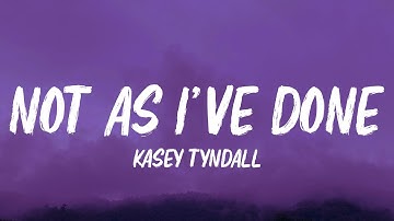 Kasey Tyndall - Not As I