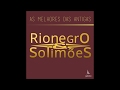 Rionegro e Solimões - Rei da Festa (As Melhores Das Antigas)