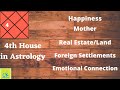 4th House in Astrology - Mother, Happiness, Real Estate, Emotions